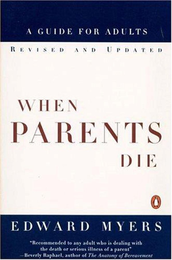 When Parents Die: A Guide For Adults-..