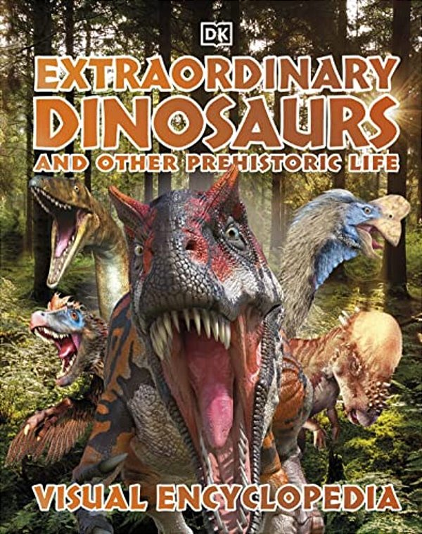 Extraordinary Dinosaurs And Other Prehistoric Life Visual Encyclopedia-..