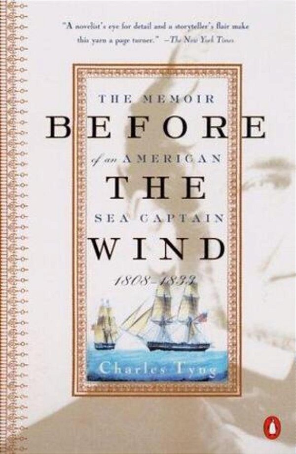Before The Wind: The Memoir Of An American Sea Captain, 1808-1833-..