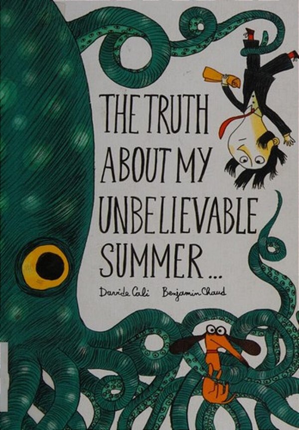 The Truth About My Unbelievable Summer... -..