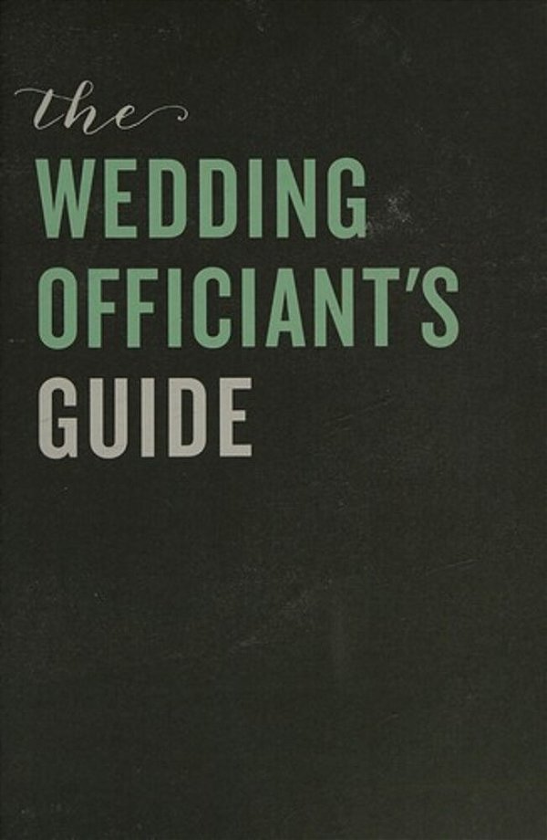 The Wedding Officiant's Guide: How To Write And Conduct A Perfect Ceremony-..
