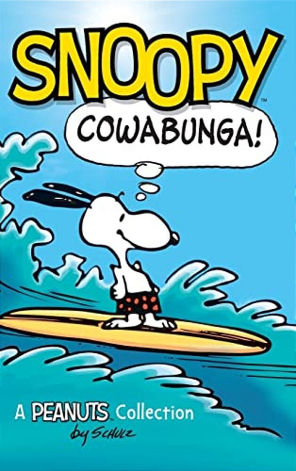Snoopy: Cowabunga!: A Peanuts Collection-..