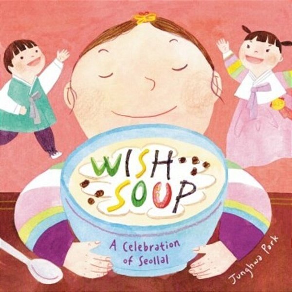 Wish Soup: A Celebration Of Seollal-..