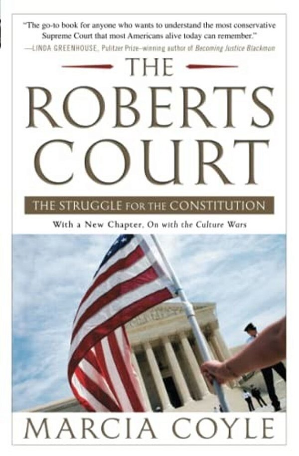 The Roberts Court: The Struggle For The Constitution-..