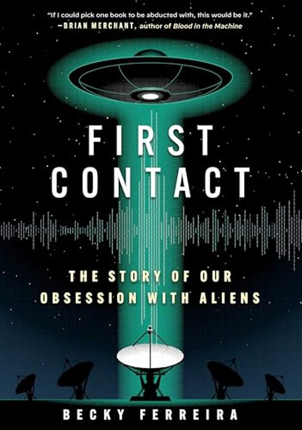 First Contact: The Story Of Our Obsession With Aliens-..