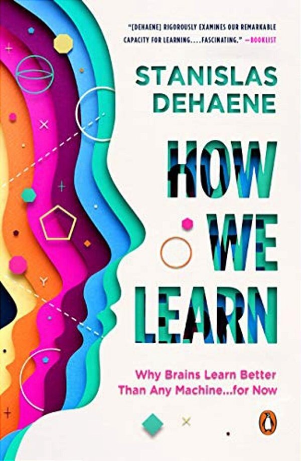 How We Learn: Why Brains Learn Better Than Any Machine... For Now-..