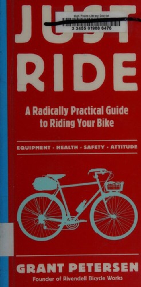 Just Ride: A Radically Practical Guide To Riding Your Bike-..
