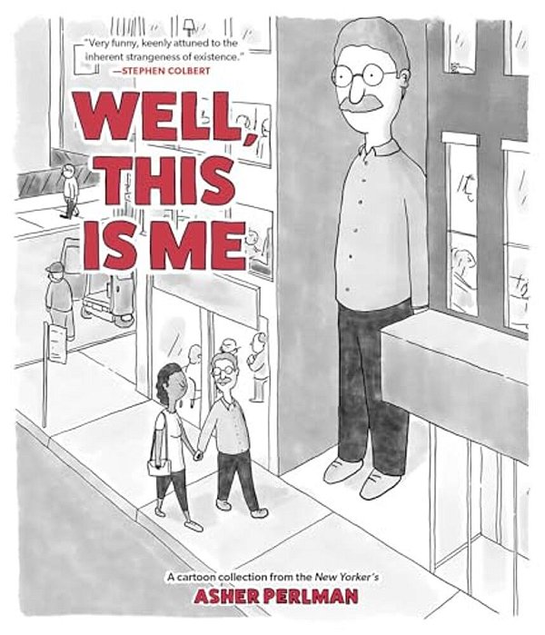 Well, This Is Me: A Cartoon Collection From The New Yorker's Asher Perlman-..