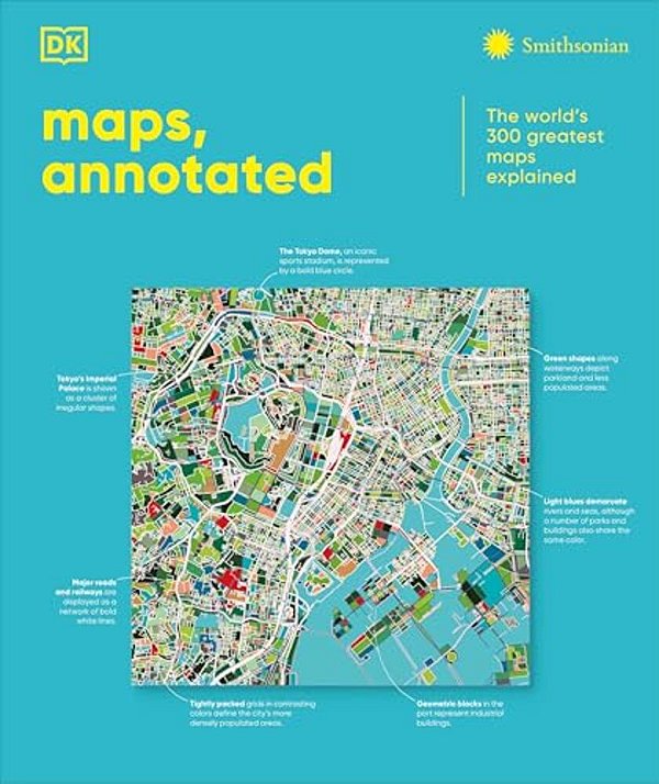 Maps, Annotated: The World's 300 Greatest Maps Explained-..