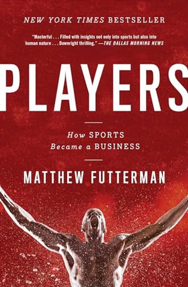 Players: How Sports Became A Business-..