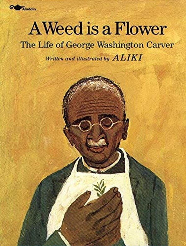A Weed Is A Flower: The Life Of George Washington Carver-..
