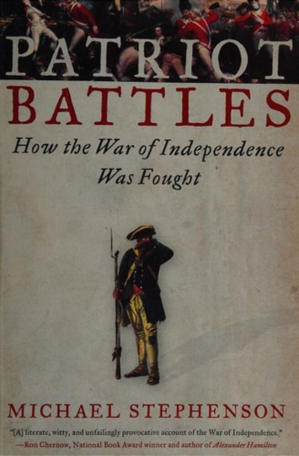 Patriot Battles: How The War Of Independence Was Fought-..