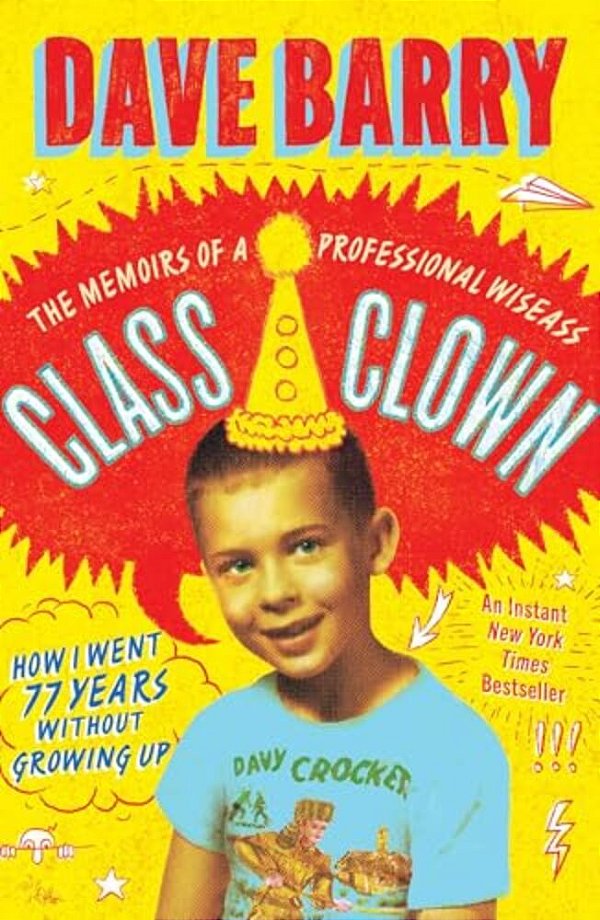 Class Clown: The Memoirs Of A Professional Wiseass: How I Went 77 Years Without Growing Up-..
