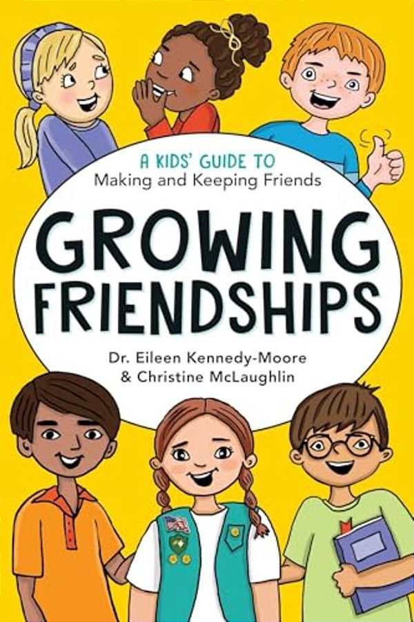 Growing Friendships: A Kids' Guide To Making And Keeping Friends-..