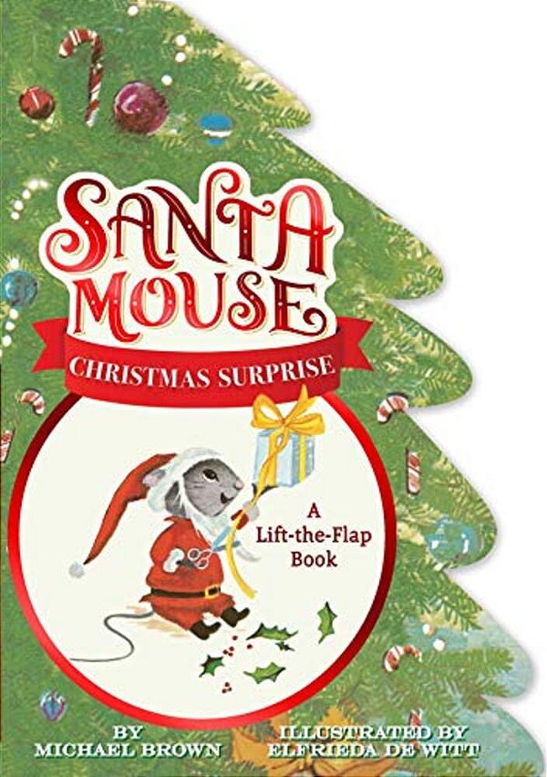 Santa Mouse Christmas Surprise: A Lift-The-flap Book-..