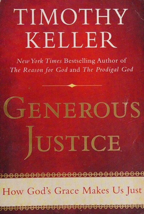 Generous Justice: How God's Grace Makes US Just-..