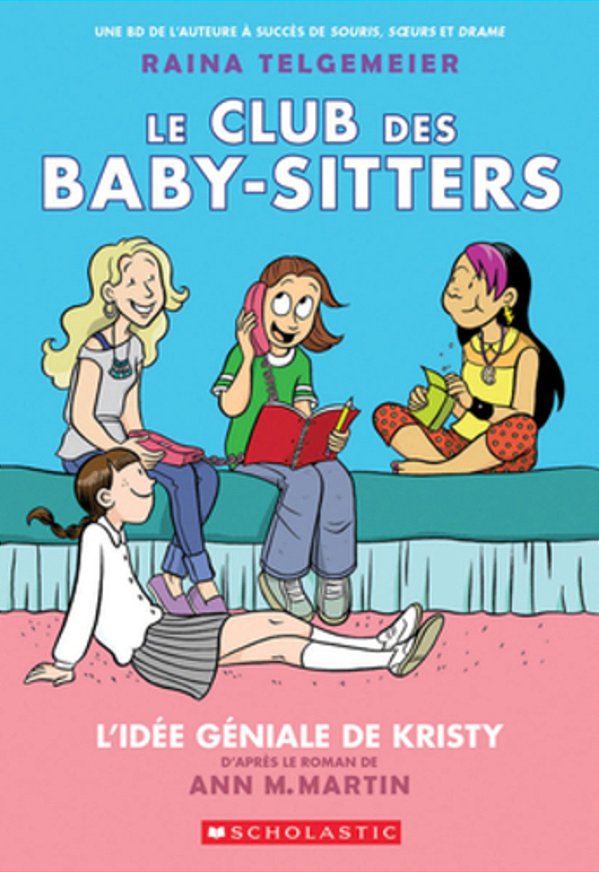 Le Club Des Baby-Sitters: N° 1 - L'Idée Géniale De Kristy-..