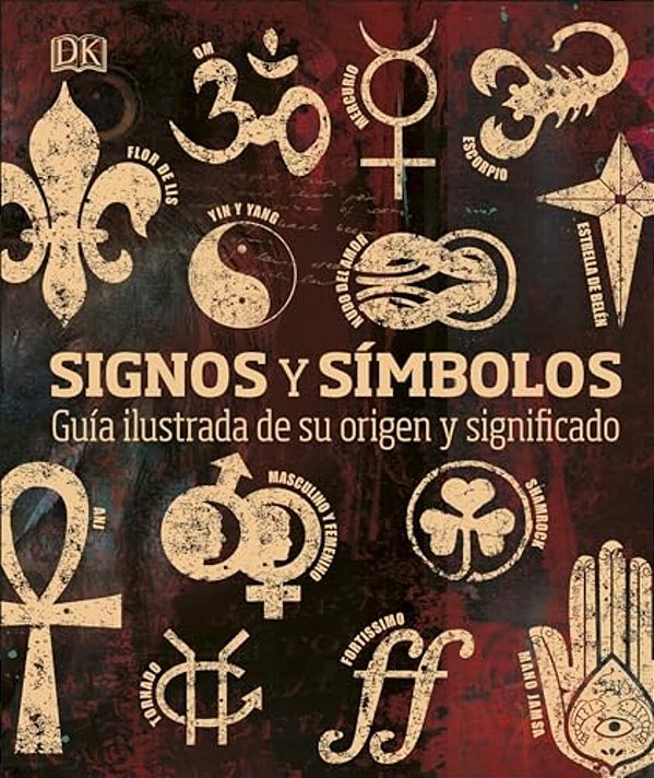Signos Y Simbolos (Signs And Symbols): Guia Ilustrada De Su Origen Y Significado-..