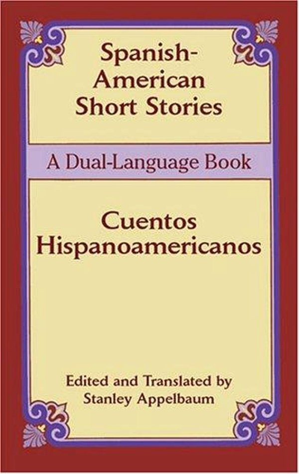 Spanish-American Short Stories/Cuentos Hispanoamericanos: A Dual-Language Book-..