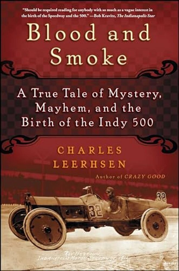 Blood And Smoke: A True Tale Of Mystery, Mayhem, And The Birth Of The Indy 500-..