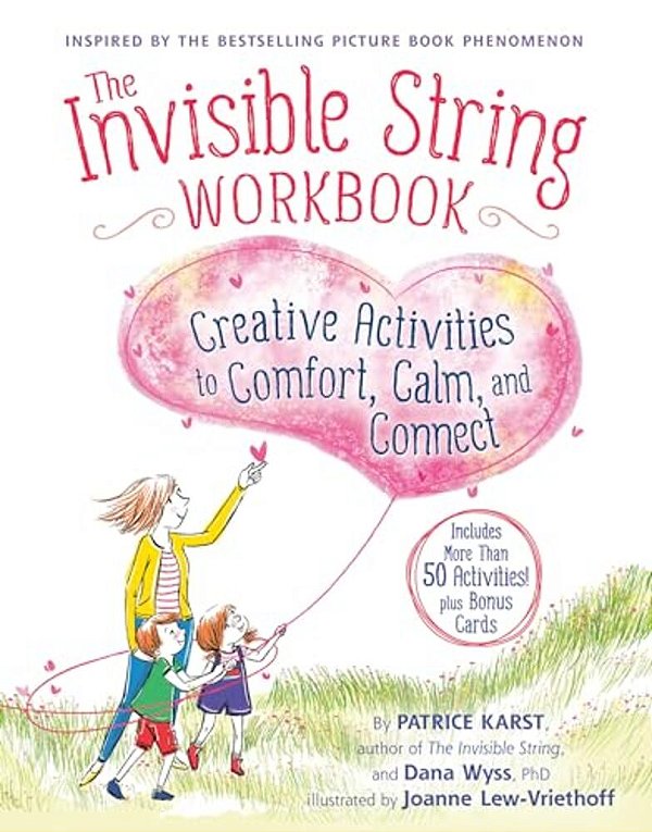 The Invisible String Workbook: Creative Activities To Comfort, Calm, And Connect-..