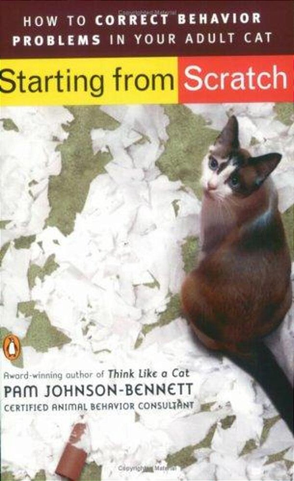 Starting From Scratch: How To Correct Behavior Problems In Your Adult Cat-..