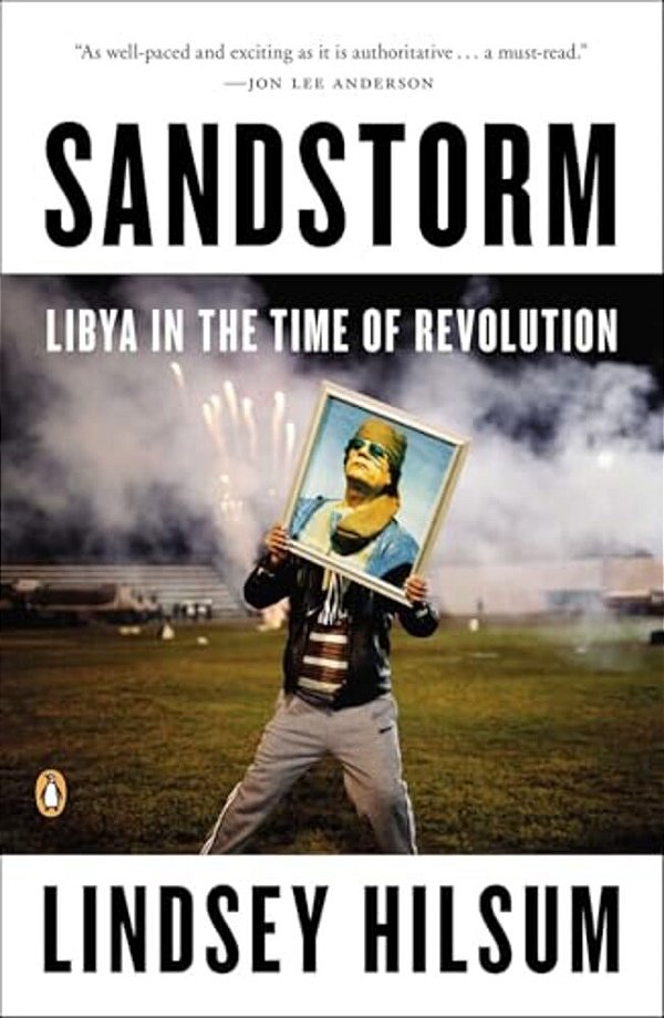 Sandstorm: Libya In The Time Of Revolution-..