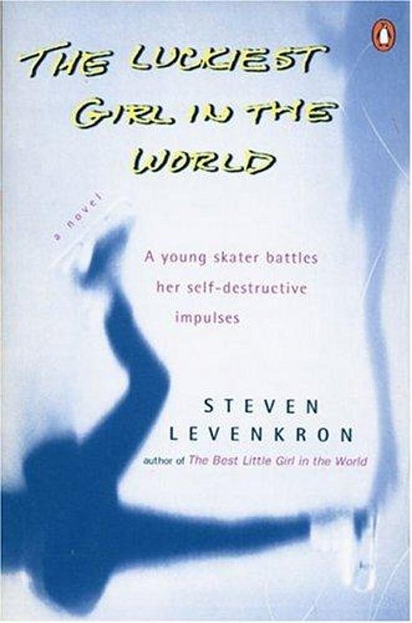 The Luckiest Girl In The World: A Young Skater Battlres Her Self-Destructive Impulses-..