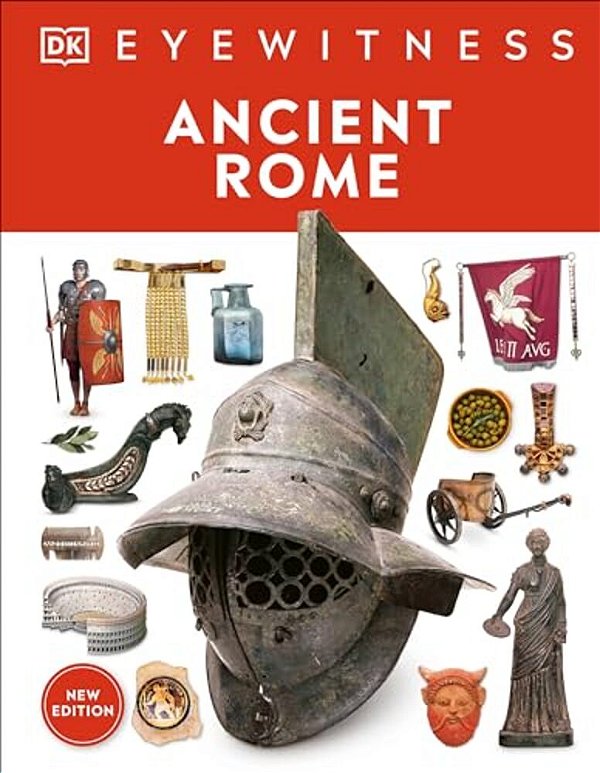 Eyewitness Ancient Rome: Discover One Of History's Greatest Civilizations-..