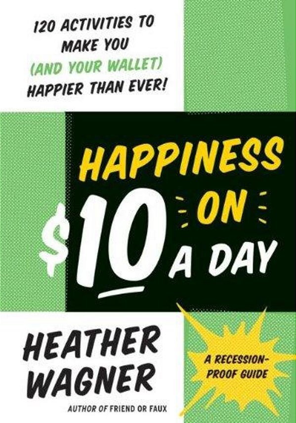 Happiness On $10 A Day: A Recession-Proof Guide-..