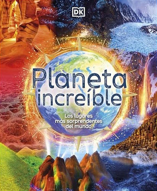 Planeta Increíble (Amazing Earth): Los Lugares Más Sorprendentes Del Mundo-..