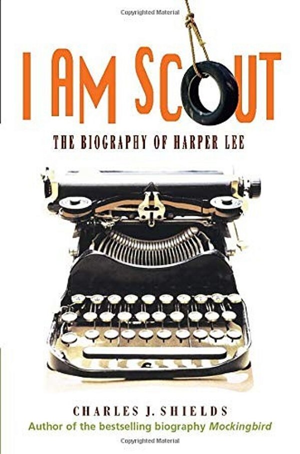 I Am Scout: The Biography Of Harper Lee-..
