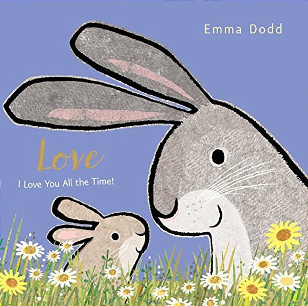 Love: (A Heartwarming Story Of Parental Love For Babies And Toddlers - Perfect For Easter Baskets)-..