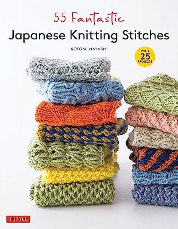 55 Fantastic Japanese Knitting Stitches: (Includes 25 Projects)-..