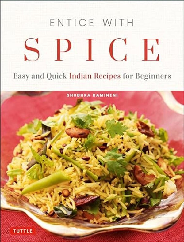 Entice With Spice: Easy And Quick Indian Recipes For Beginners-..
