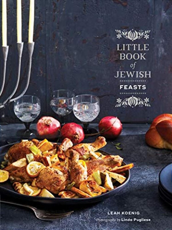 Little Book Of Jewish Feasts: (Jewish Holiday Cookbook, Kosher Cookbook, Holiday Gift Book)-..