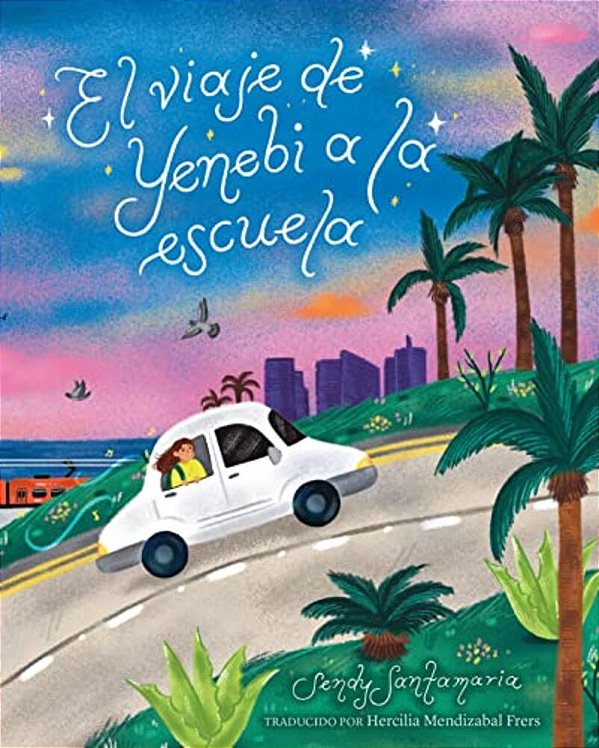 El Viaje De Yenebi A La Escuela (Yenebi's Drive To School Spanish Edition)-..