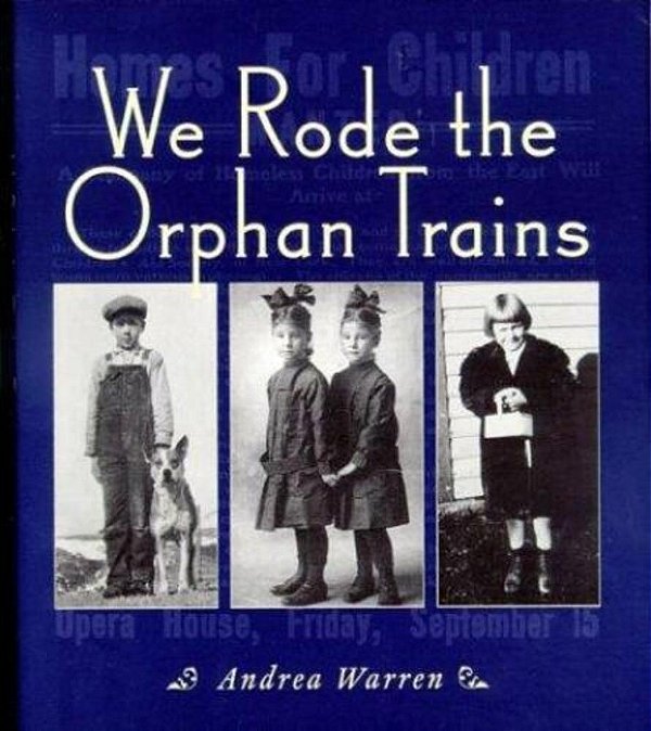 We Rode The Orphan Trains-..