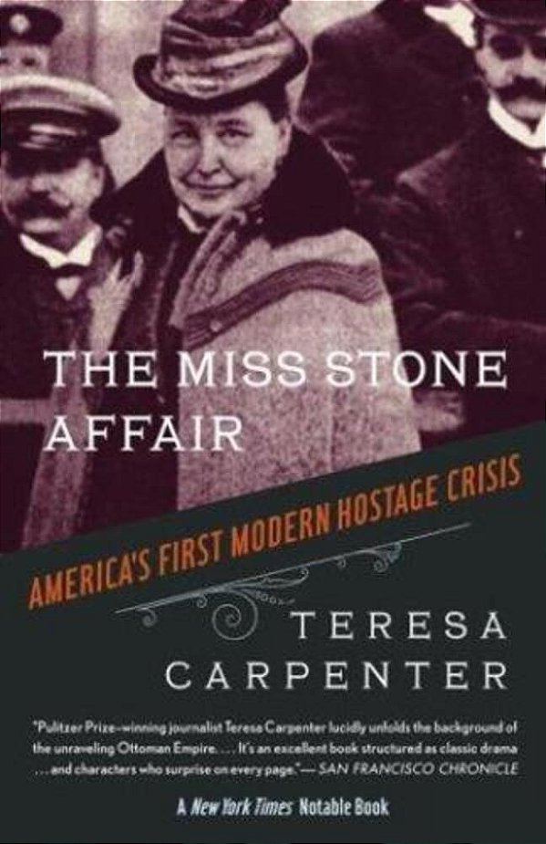 The Miss Stone Affair: America's First Modern Hostage Crisis-..