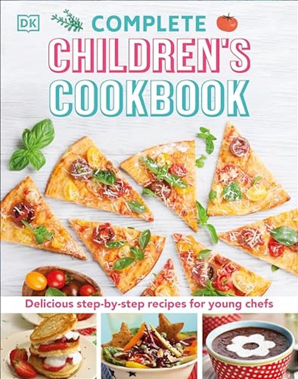 Complete Children's Cookbook: Delicious Step-By-step Recipes For Young Cooks-..