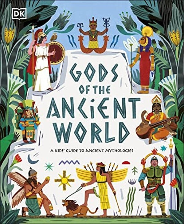 Gods Of The Ancient World: A Kids' Guide To Ancient Mythologies-..