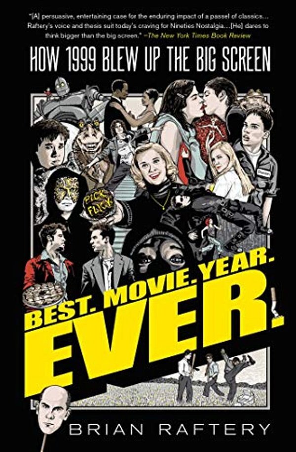 Best. Movie. Year. Ever.: How 1999 Blew Up The Big Screen-..
