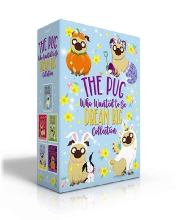 The Pug Who Wanted To Be Dream Big Collection (Boxed Set): The Pug Who Wanted To Be A Unicorn; The Pug Who Wanted To Be A Reindeer; The Pug Who Wanted-..