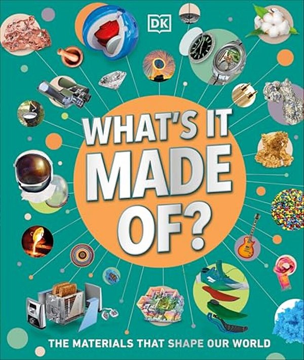 What's It Made Of?: The Materials That Shape Our World-..