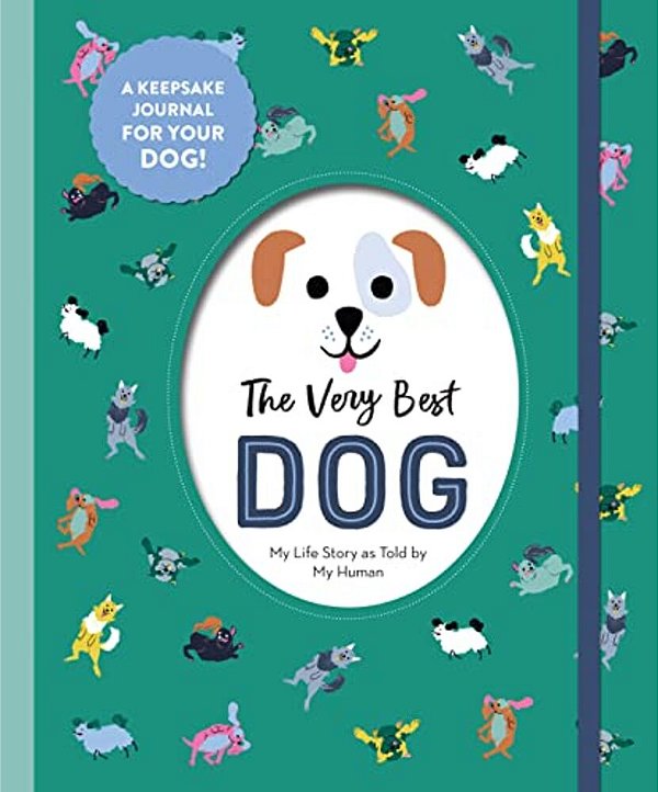 The Very Best Dog: My Life Story As Told By My Human-..