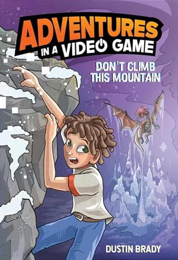 Adventures In A Video Game: Don't Climb This Mountain Volume 2-..