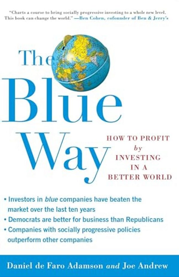 The Blue Way: How To Profit By Investing In A Better World-..