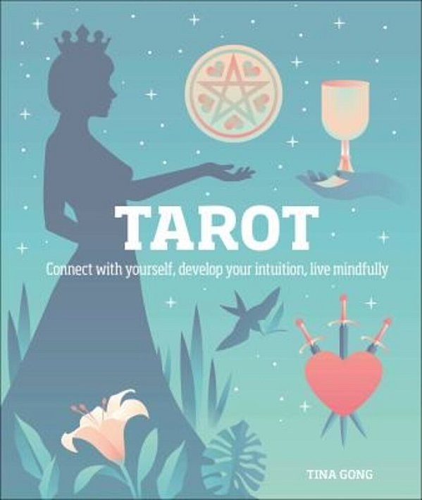 Tarot: Connect With Yourself, Develop Your Intuition, Live Mindfully-..