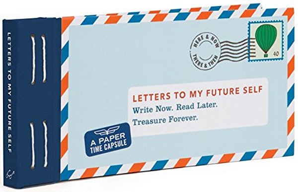 Letters To My Future Self: Write Now. Read Later. Treasure Forever. -..