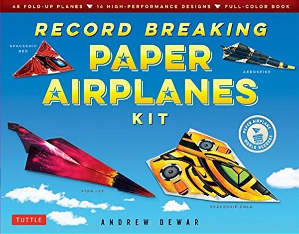 Record Breaking Paper Airplanes Kit: Make Paper Planes Based On The Fastest, Longest-Flying Planes In The World!: Kit With Book, 16 Designs & 48 Fold- -..